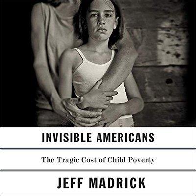 Invisible Americans The Tragic Cost of Child Poverty (Audiobook)