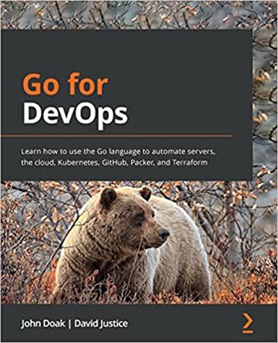 Go for DevOps Learn how to use the Go language to automate servers, the cloud, Kubernetes, GitHub, Packer, and Terraform