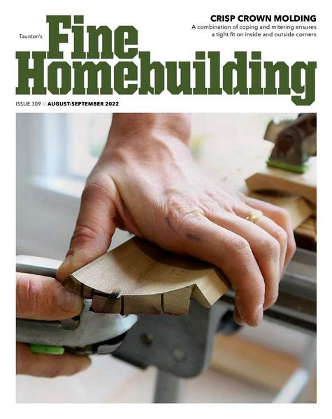 Fine Homebuilding №309 (August-September 2022)