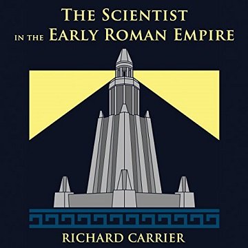 The Scientist in the Early Roman Empire [Audiobook]