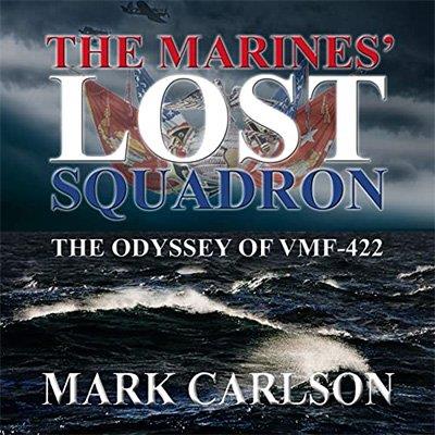 The Marines' Lost Squadron The Odyssey of VMF-422 (Audiobook)