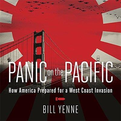Panic on the Pacific How America Prepared for the West Coast Invasion (Audiobook)