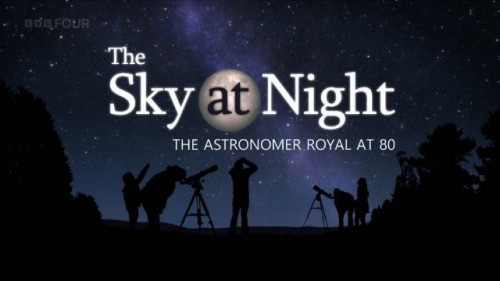 BBC The Sky at Night - The Astronomer Royal at 80 (2022)