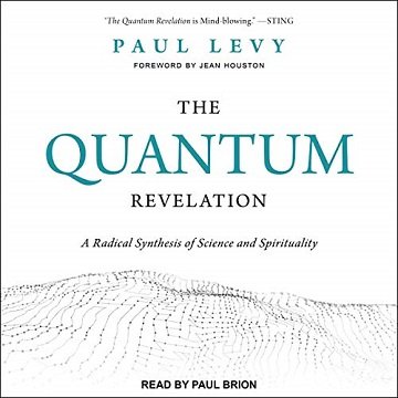 The Quantum Revelation A Radical Synthesis of Science and Spirituality [Audiobook]