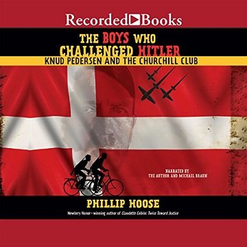 The Boys Who Challenged Hitler Knud Pedersen and the Churchill Club [Audiobook]