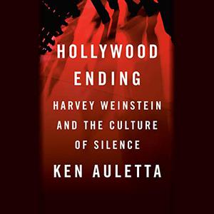 Hollywood Ending Harvey Weinstein and the Culture of Silence [Audiobook]