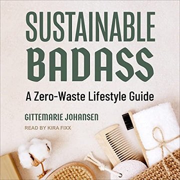 Sustainable Badass A Zero-Waste Lifestyle Guide [Audiobook]