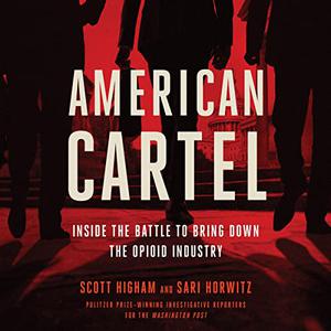 American Cartel Inside the Battle to Bring Down the Opioid Industry [Audiobook]
