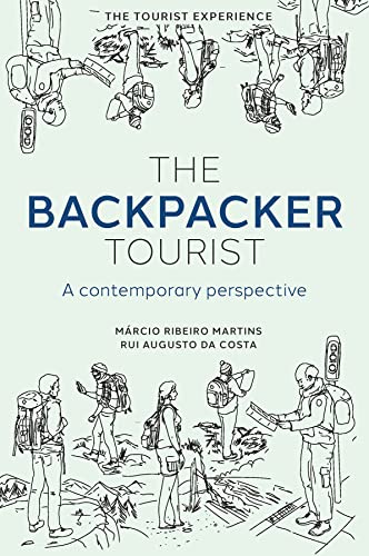 The Backpacker Tourist A contemporary perspective (The Tourist Experience)