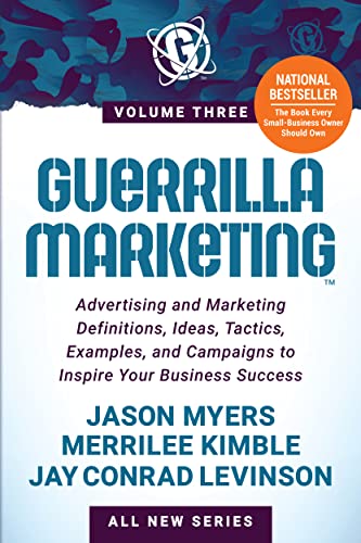 Guerrilla Marketing Volume 3 Advertising and Marketing Definitions, Ideas, Tactics, Examples, and Campaigns