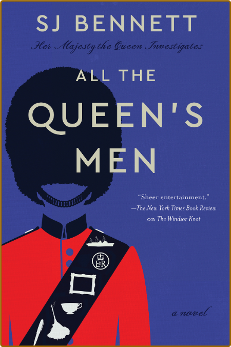 All the Queen's Men by S  J  Bennett