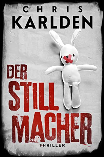 Chris Karlden  -  Der Stillmacher: Thriller