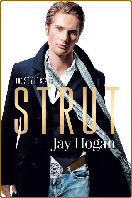 Strut (Style Series Book 2) - Jay Hogan Dc7f982fca4ca3a577493b88dcc0f239