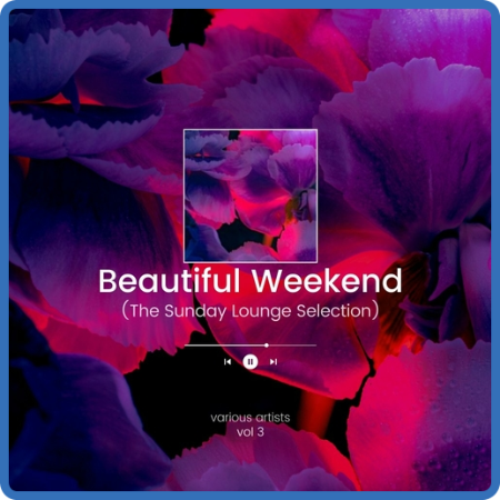 VA - Beautiful Weekend [The Sunday Lounge Selection], Vol  3 (2022) MP3