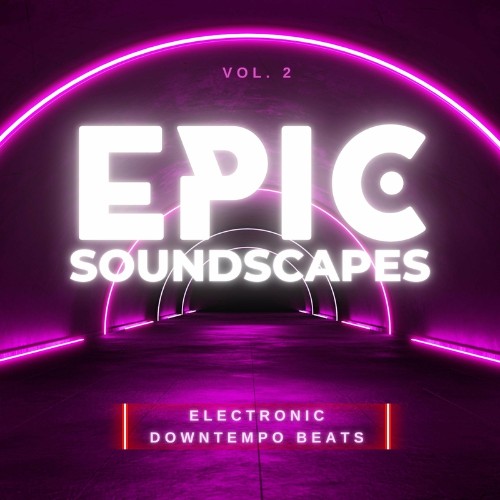 VA - Epic Soundscapes, Vol. 2 (Electronic Downtempo Beats) (2022) (MP3)