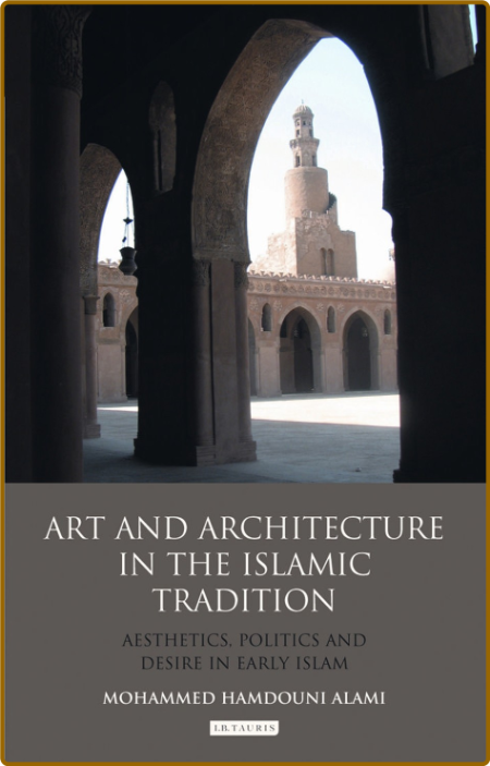 Art and Architecture in the Islamic Tradition 3af9582cb3a35fbb56583453102a0a89