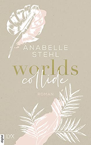 Cover: Stehl, Anabelle  -  Worlds Collide (World - Reihe 1)