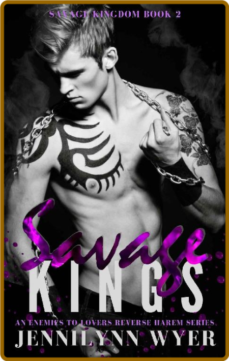 Savage Kings  A dark enemies t - Jennilynn Wyer