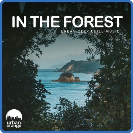 VA - In the Forest  Urban Deep Chill Music (2022) MP3