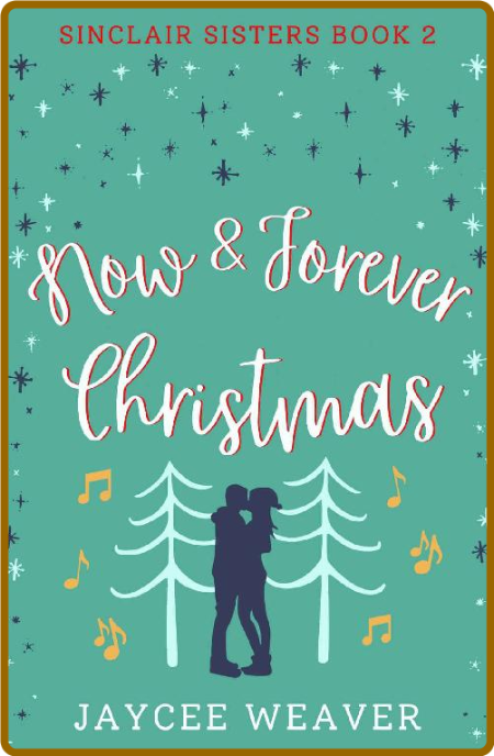 Now and Forever Christmas - Jaycee Weaver