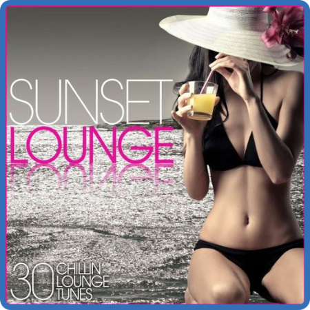 VA - Sunset Lounge [30 Chillin' Lounge Tunes] (2021)