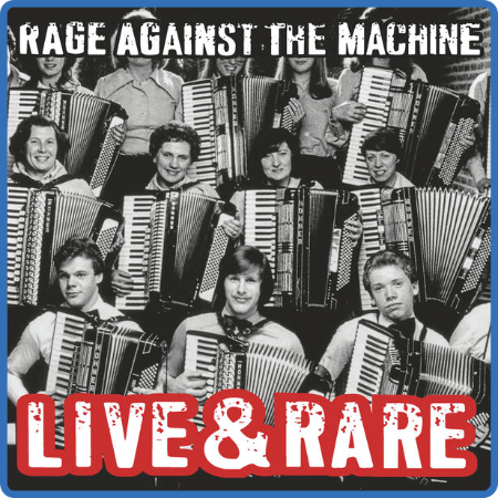 Rage Against The Machine - Live & Rare (2022)