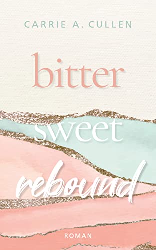 Carrie A  Cullen  -  Bitter Sweet Rebound