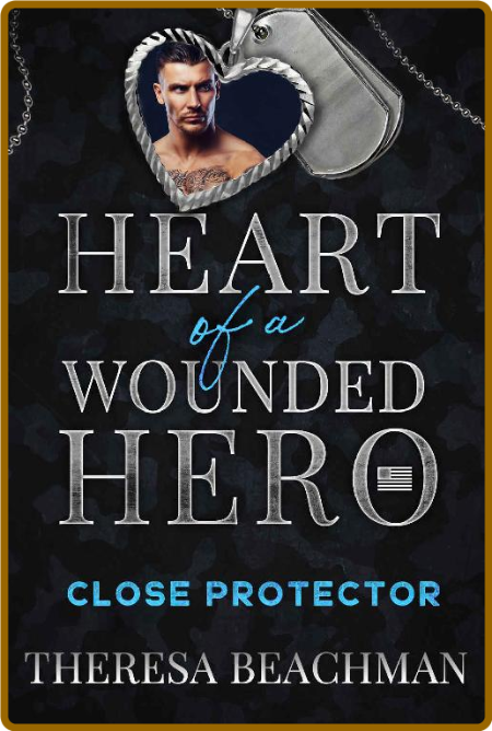 Close Protector  Heart of a Wou - Theresa Beachman