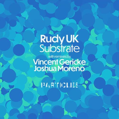Rudy UK - Substrate (Particles Edition) (2022)