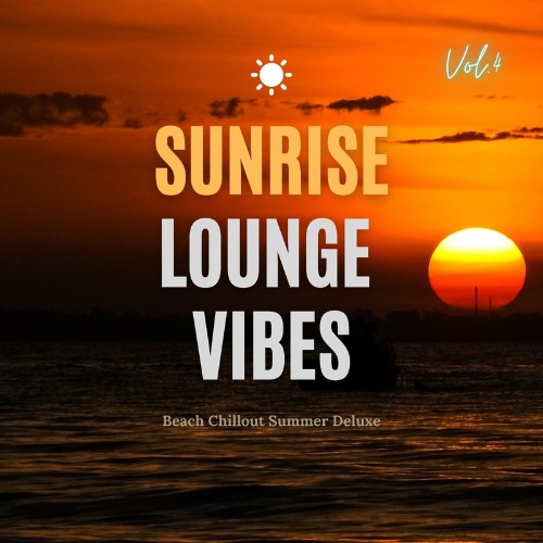 VA - Sunrise Lounge Vibes, Vol. 4 (Beach Chillout Summer Deluxe) (2022) (MP3)
