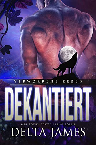 Cover: Delta James  -  Dekantiert Ein paranormaler Liebesroman im (Verworrene - Reben 3)