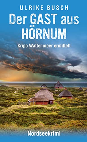 Cover: Ulrike Busch  -  Der Gast aus Hörnum Nordseekrimi (Kripo Wattenmeer ermittelt 8)
