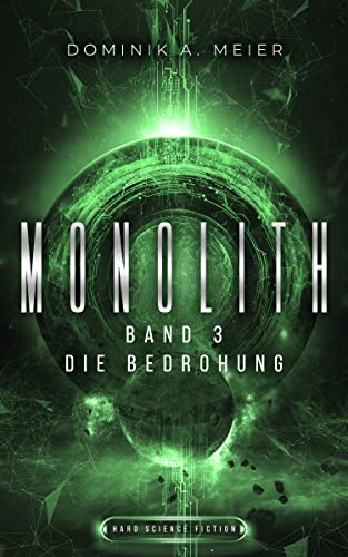 Cover: Dominik A  Meier  -  Monolith Band 3 Die Bedrohung