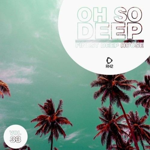 VA - Oh so Deep: Finest Deep House, Vol. 33 (2022) (MP3)