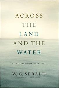 Across the Land and the Water Selected Poems, 1964-2001