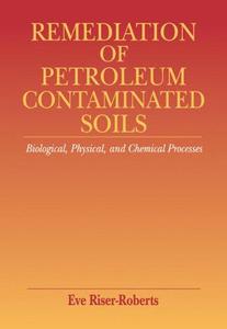 Remediation of petroleum contaminated soils  biological, physical, and chemical processes