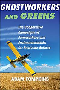 Ghostworkers and Greens The Cooperative Campaigns of Farmworkers and Environmentalists for Pesticide Reform