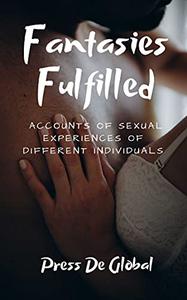 Fantasies Fulfilled Accounts of Sexual Experiences of Different Individuals
