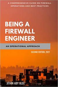 Being a Firewall Engineer  An Operational Approach A Comprehensive guide on firewall management operations and best practices