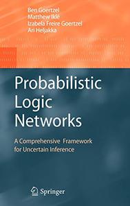 Probabilistic Logic Networks A Comprehensive Framework for Uncertain Inference