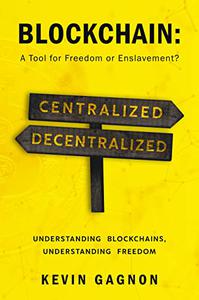 BLOCKCHAIN A Tool For Freedom or Enslavement Understanding Blockchains, Understanding Freedoms