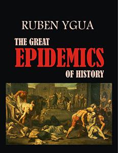 THE GREAT EPIDEMICS OF HISTORY