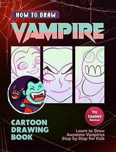 How to Draw Vampire - Cartoon Drawing Book Learn to Draw Awesome Vampires Step by Step for Kids