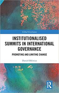 Institutionalised Summits in International Governance Promoting and Limiting Change