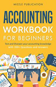 Accounting Workbook for Beginners - Set 1 Test and Sharpen your accounting knowledge with 200+ Questions and Answers