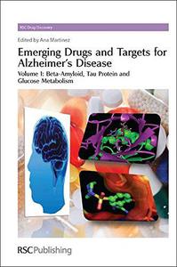 Emerging Drugs and Targets for Alzheimer's Disease Volume 1 Beta-Amyloid, Tau Protein and Glucose Metabolism