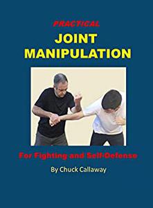 Practical Joint Manipulation For Fighting and Self-Defense
