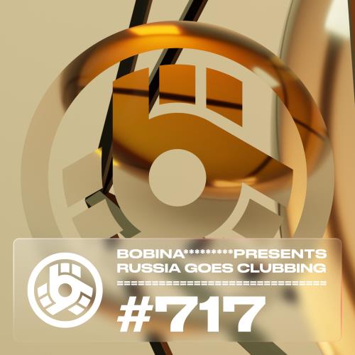 VA | Bobina - Russia Goes Clubbing 717 (2022-07-16) MP3