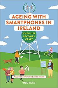 Ageing with Smartphones in Ireland When Life Becomes Craft