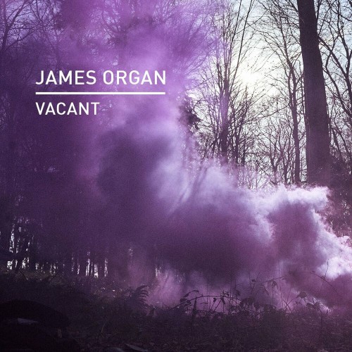 James Organ - Vacant (2022)